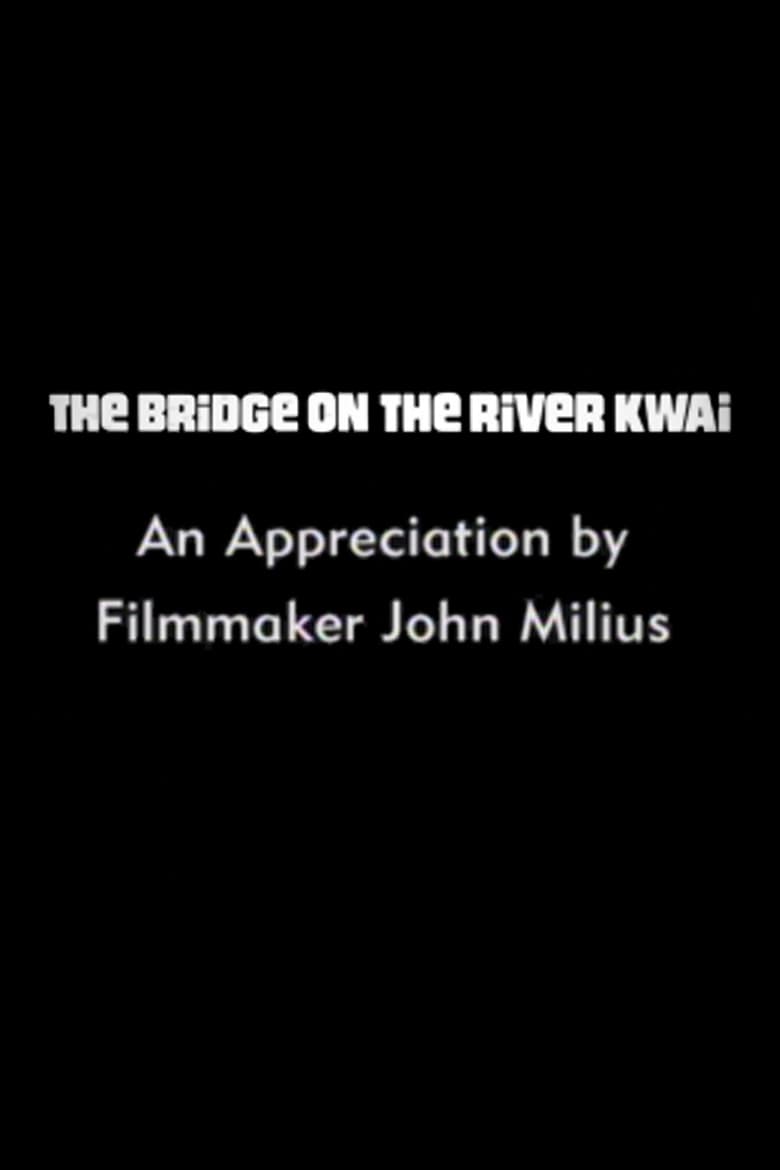 The Bridge on the River Kwai: An Appreciation by Filmmaker John Milius 2000